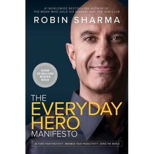 The Everyday Hero Manifesto: Activate Your Positivity, Maximize Your Productivit